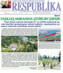 "Respublika" qəzetində "Yaşıllıq məkanına çevrilən şəhər" başlıqlı məqalə dərc edilib