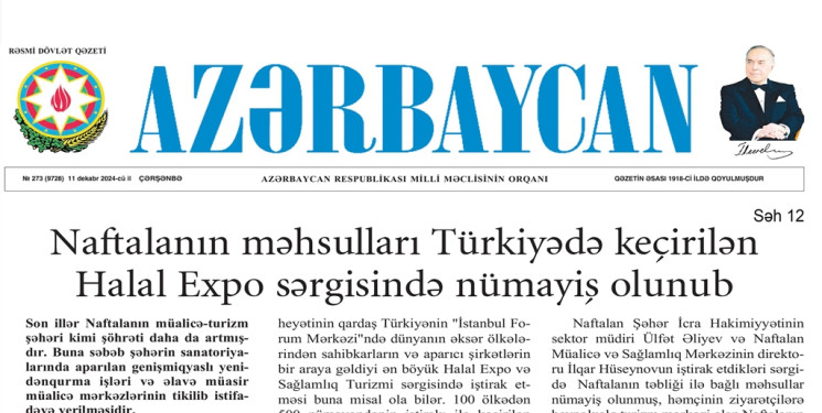 “Azərbaycan" qəzetində "Naftalanın məhsulları Türkiyədə keçirilən Halal Expo sərgisində nümayiş olunub" başlıqlı məqalə dərc edilib